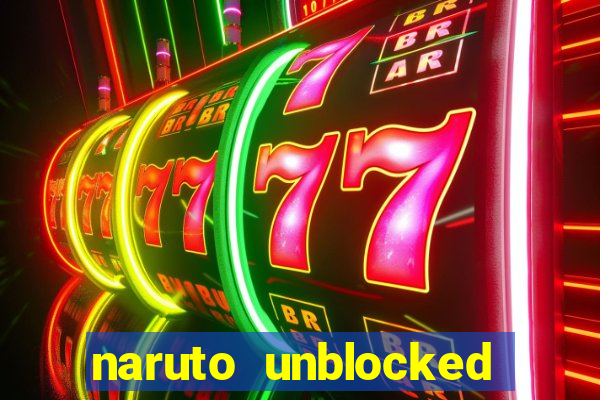 naruto unblocked games 76