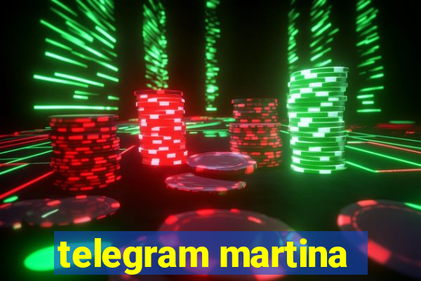 telegram martina