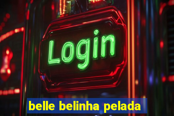 belle belinha pelada
