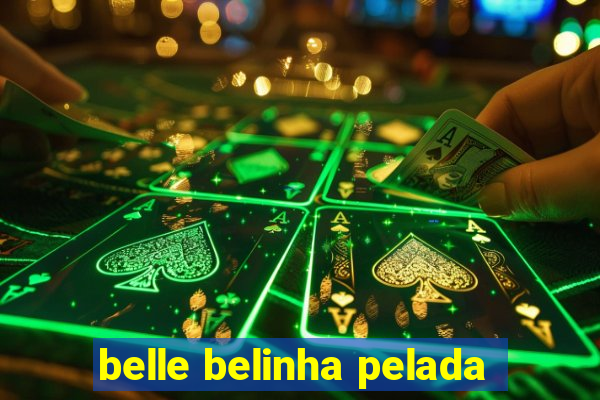 belle belinha pelada