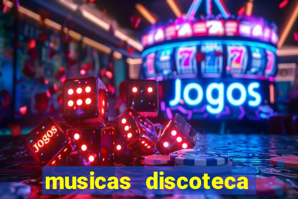 musicas discoteca anos 70 80 90