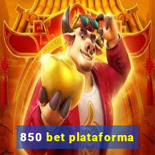 850 bet plataforma