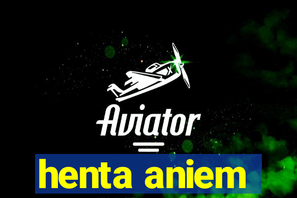henta aniem