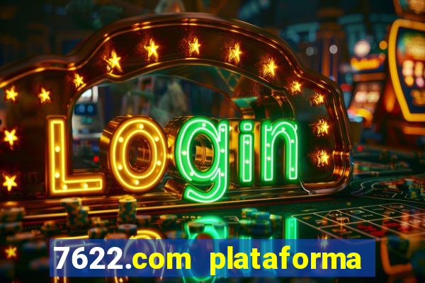 7622.com plataforma de jogos