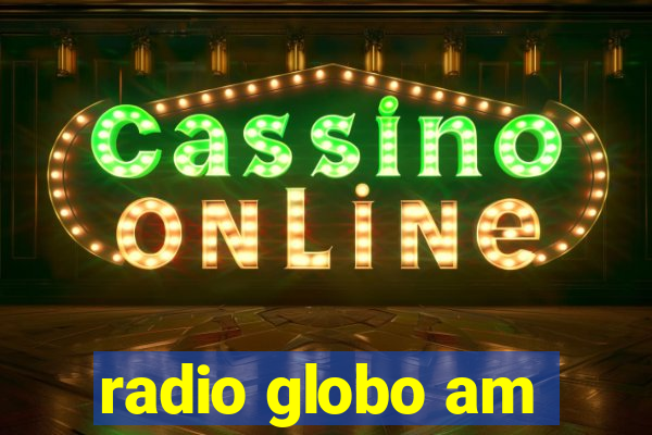 radio globo am