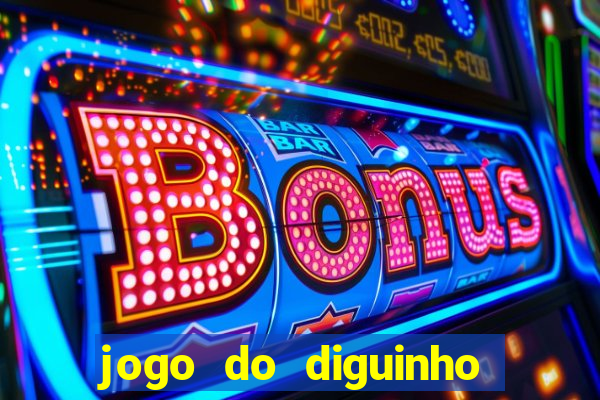 jogo do diguinho para ganhar dinheiro