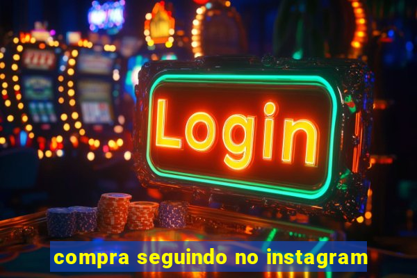 compra seguindo no instagram