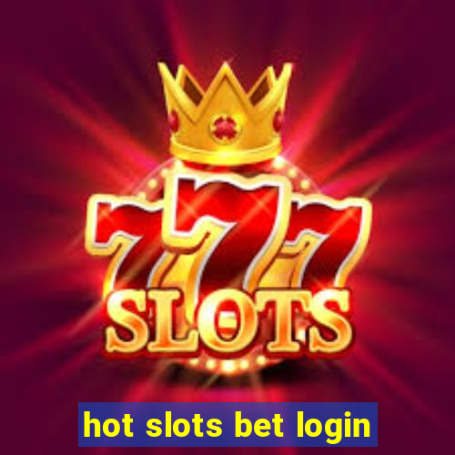 hot slots bet login
