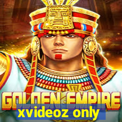 xvideoz only