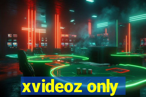 xvideoz only