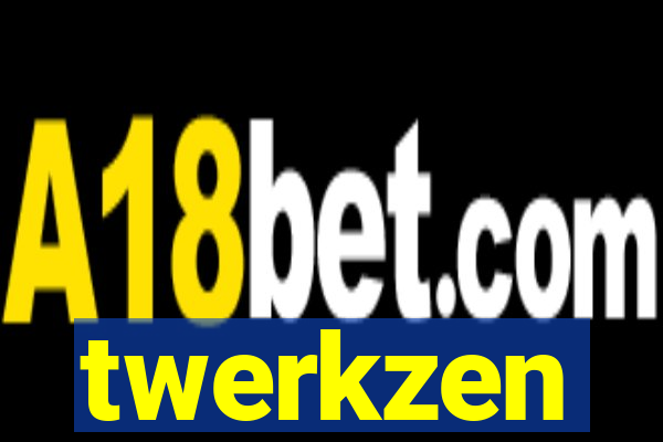 twerkzen