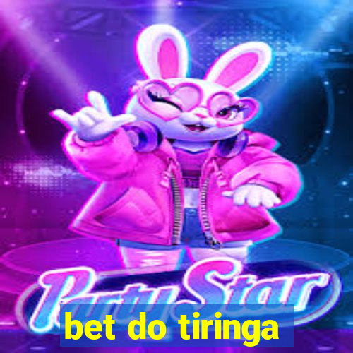 bet do tiringa