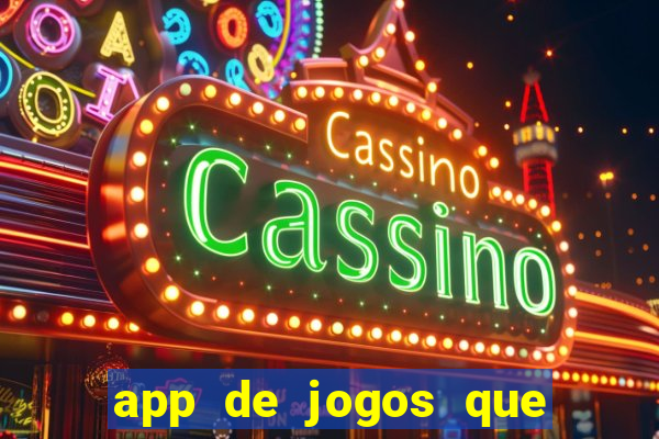 app de jogos que dao dinheiro de verdade