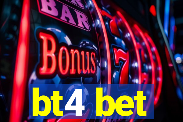 bt4 bet