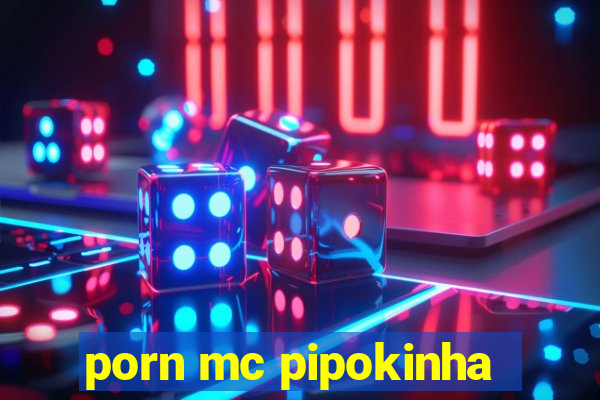 porn mc pipokinha