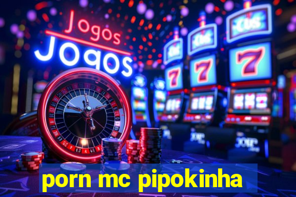 porn mc pipokinha