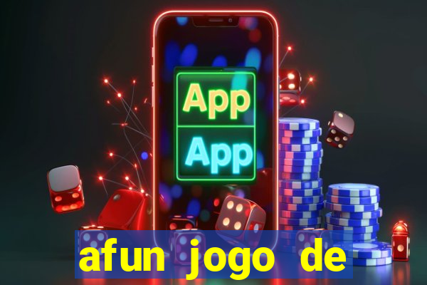 afun jogo de ganhar dinheiro
