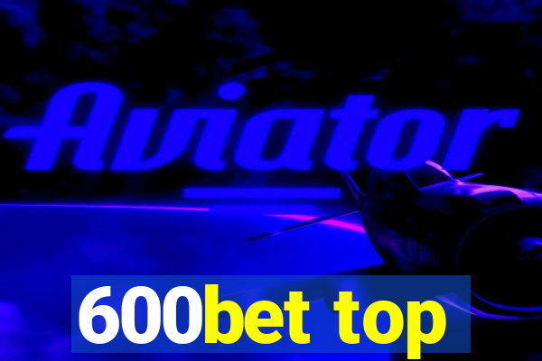 600bet top