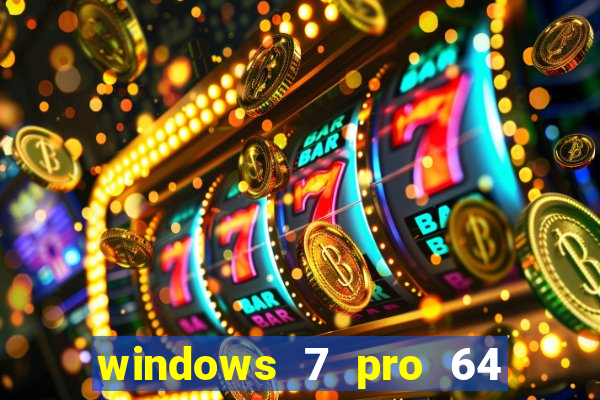windows 7 pro 64 bits iso download