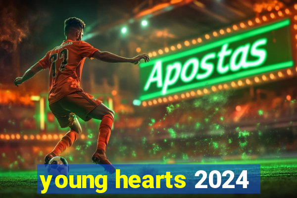 young hearts 2024