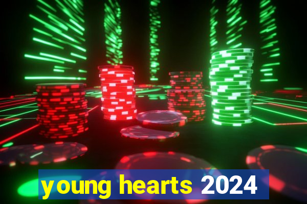 young hearts 2024