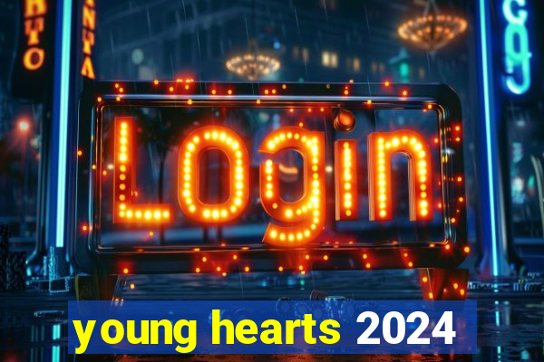 young hearts 2024