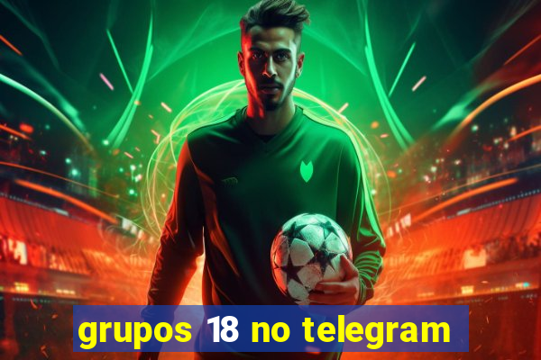 grupos 18 no telegram