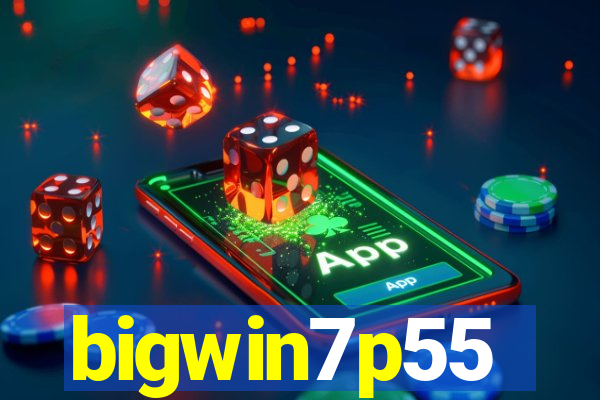 bigwin7p55