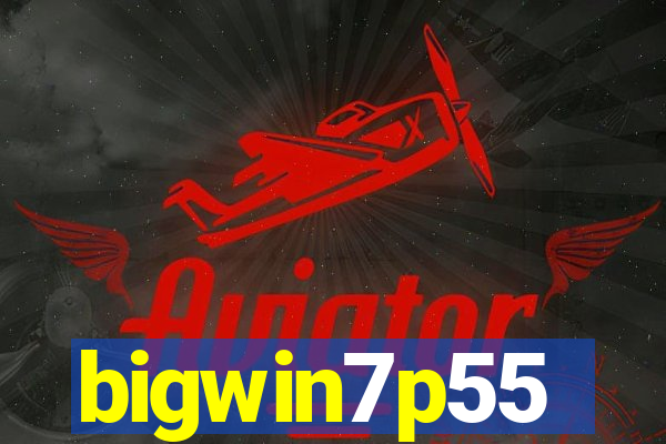 bigwin7p55