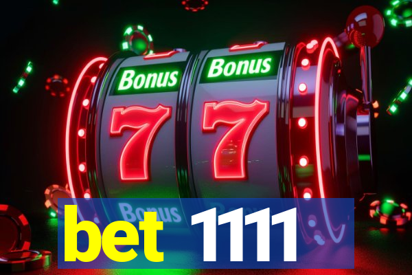 bet 1111