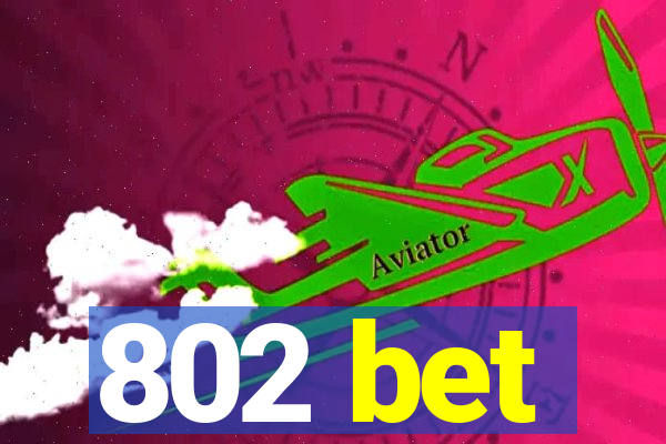 802 bet