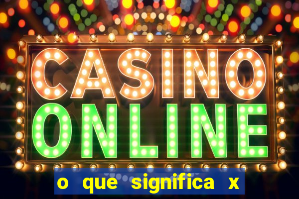 o que significa x no sportingbet