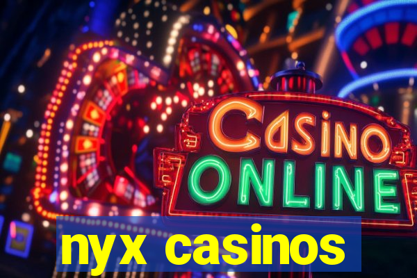 nyx casinos