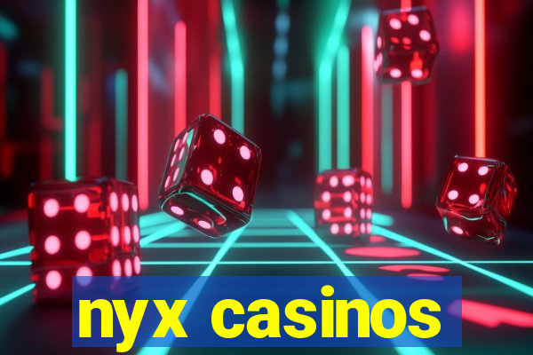 nyx casinos