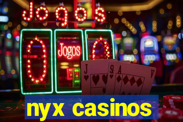 nyx casinos