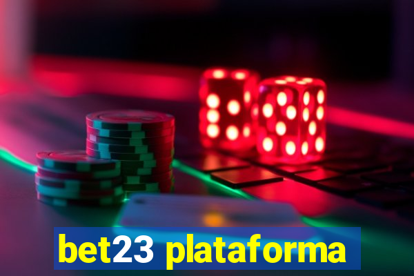 bet23 plataforma