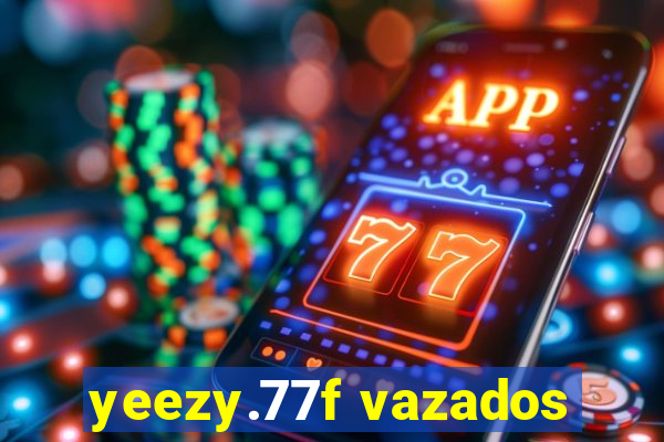 yeezy.77f vazados
