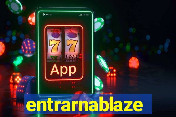 entrarnablaze