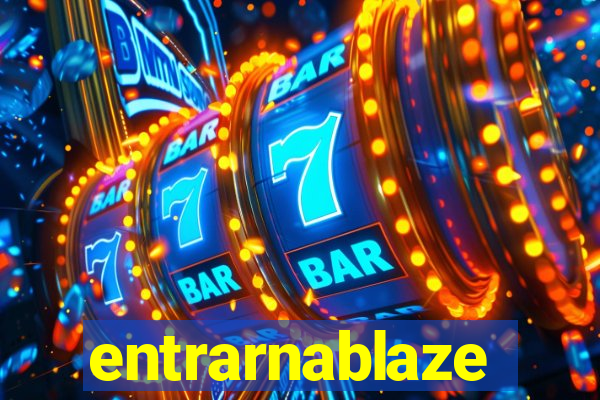 entrarnablaze