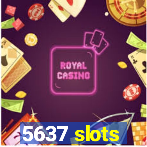 5637 slots