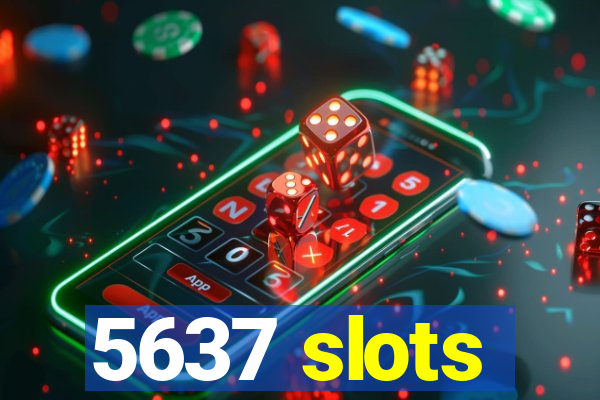 5637 slots