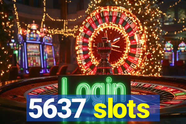 5637 slots