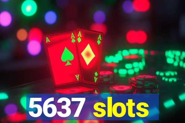 5637 slots
