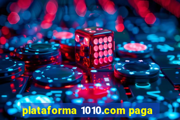 plataforma 1010.com paga