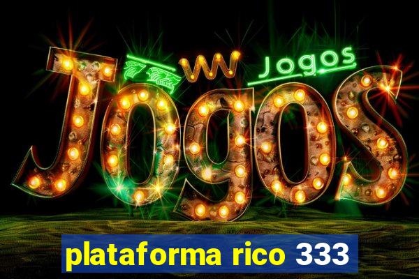 plataforma rico 333