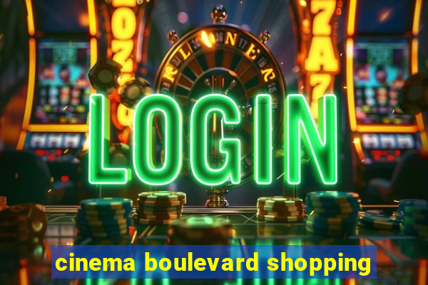 cinema boulevard shopping