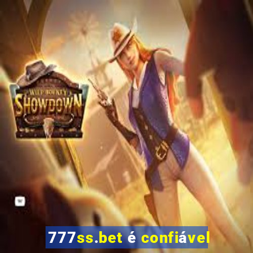777ss.bet é confiável