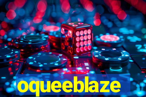 oqueeblaze