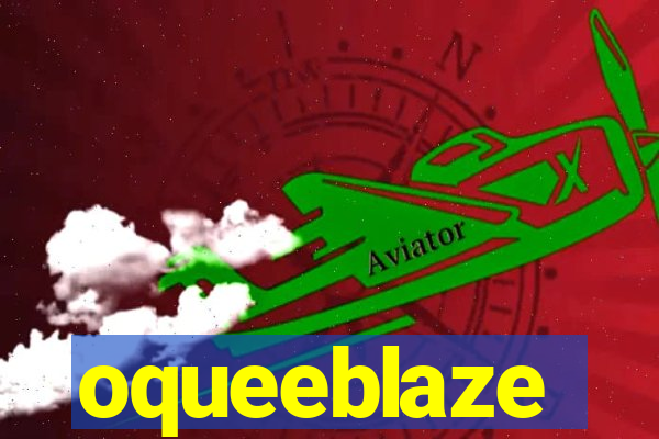 oqueeblaze