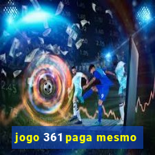 jogo 361 paga mesmo